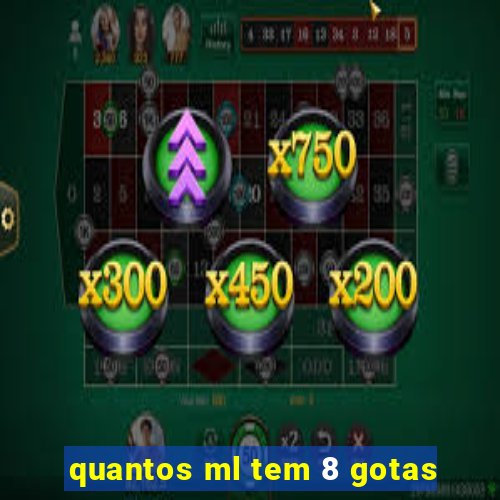 quantos ml tem 8 gotas